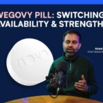Miracle Pill? NHS Says: Not For Most Wegovy Pill Webinar: Availability, Switching and Strengths